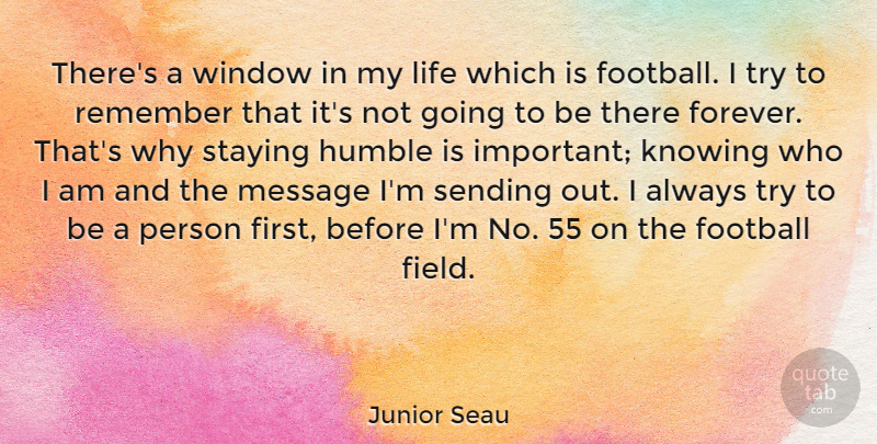 Junior Seau Quote About Knowing, Life, Message, Remember, Sending: Theres A Window In My...