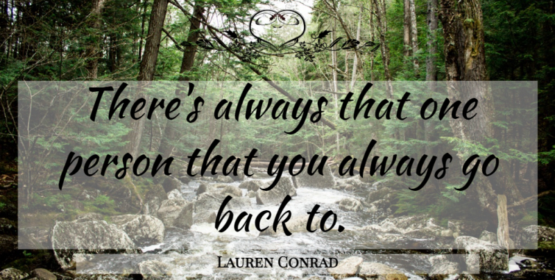 Lauren Conrad Quote About That One Person, Persons: Theres Always That One Person...
