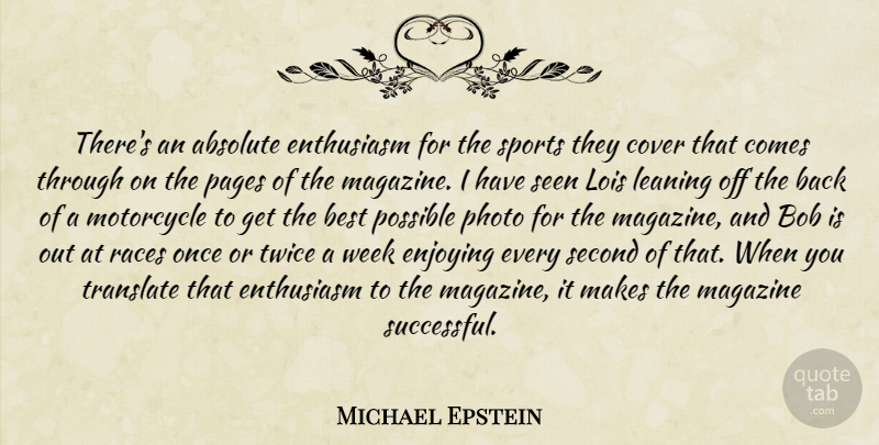 Michael Epstein Quote About Absolute, Best, Bob, Cover, Enjoying: Theres An Absolute Enthusiasm For...
