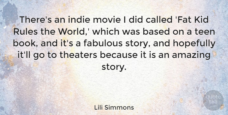 Lili Simmons Quote About Amazing, Based, Fabulous, Hopefully, Indie: Theres An Indie Movie I...