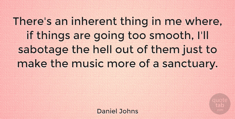 Daniel Johns Quote About Sanctuary, Hell, Smooth: Theres An Inherent Thing In...