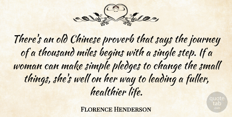 Florence Henderson Quote About Begins, Change, Chinese, Healthier, Journey: Theres An Old Chinese Proverb...