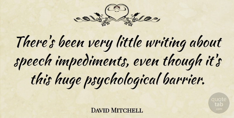 David Mitchell Quote About Though: Theres Been Very Little Writing...