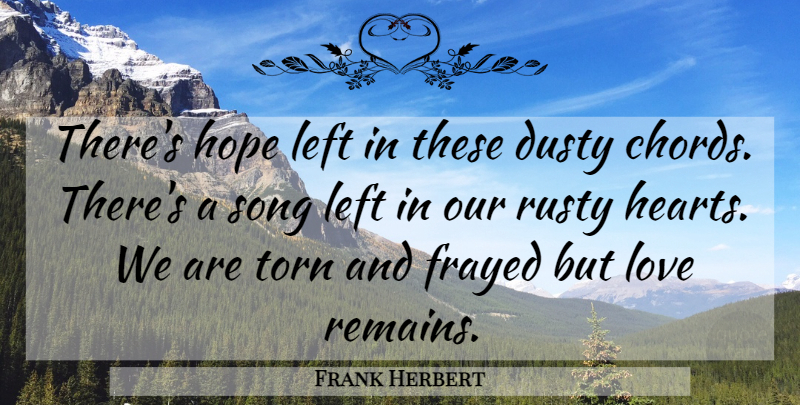Frank Herbert Quote About Song, Heart, Chords: Theres Hope Left In These...