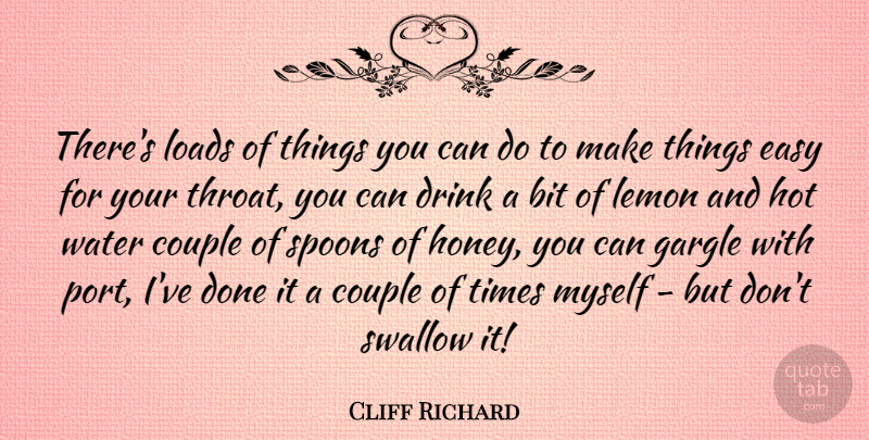 Cliff Richard Quote About Couple, Water, Hot: Theres Loads Of Things You...