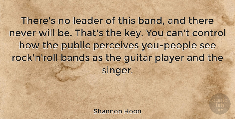 Shannon Hoon Quote About Player, Rocks, Guitar: Theres No Leader Of This...