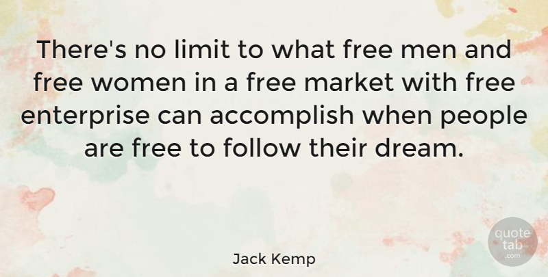 Jack Kemp Quote About Dream, Men, People: Theres No Limit To What...