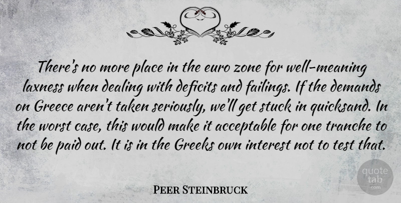 Peer Steinbruck Quote About Acceptable, Dealing, Deficits, Demands, Euro: Theres No More Place In...