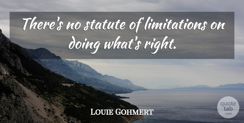 Louie Gohmert Quote About undefined: Theres No Statute Of Limitations...