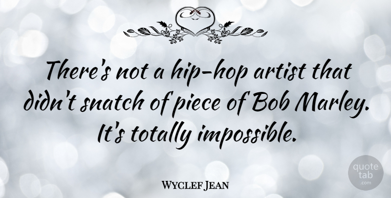 Wyclef Jean Quote About Artist, Hip Hop, Pieces: Theres Not A Hip Hop...