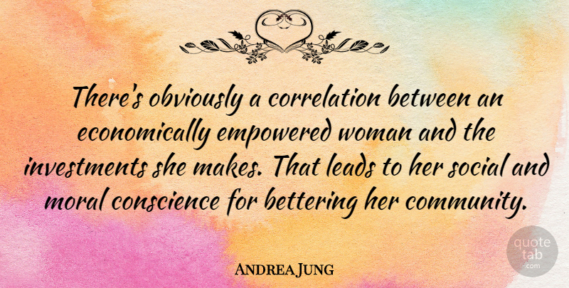 Andrea Jung Quote About Community, Moral, Investment: Theres Obviously A Correlation Between...