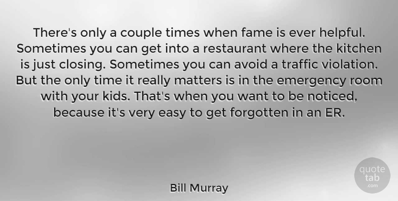 Bill Murray Quote About Couple, Kids, Kitchen: Theres Only A Couple Times...