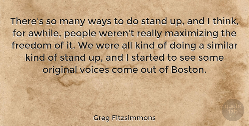 Greg Fitzsimmons Quote About Thinking, Voice, Boston: Theres So Many Ways To...