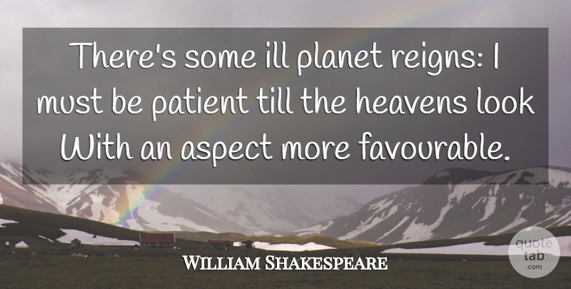William Shakespeare Quote About Astrology, Heaven, Looks: Theres Some Ill Planet Reigns...