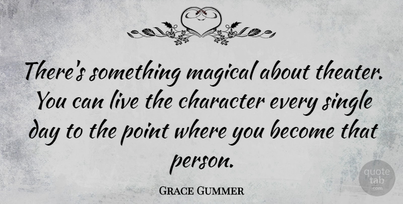 Grace Gummer Quote About Magical: Theres Something Magical About Theater...