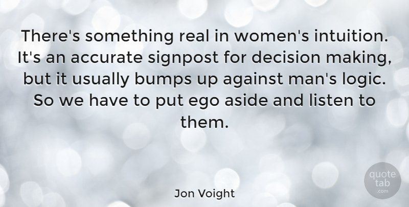 Jon Voight Quote About Real, Men, Decision: Theres Something Real In Womens...