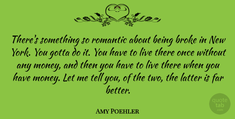 Amy Poehler Quote About New York, Romantic Love, Two: Theres Something So Romantic About...