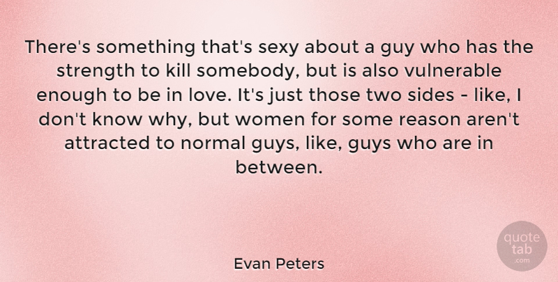 Evan Peters Quote About Sexy, Two Sides, Guy: Theres Something Thats Sexy About...
