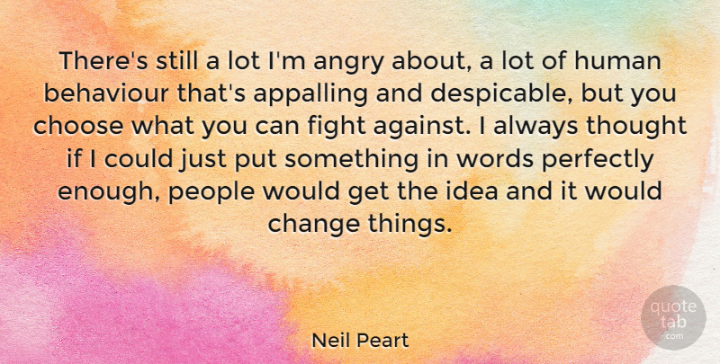 Neil Peart Quote About Fighting, Ideas, People: Theres Still A Lot Im...