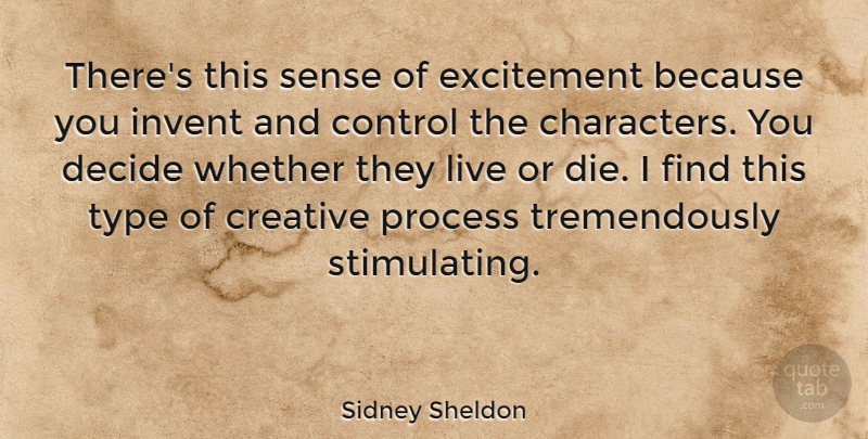 Sidney Sheldon Quote About Character, Creative, Excitement: Theres This Sense Of Excitement...