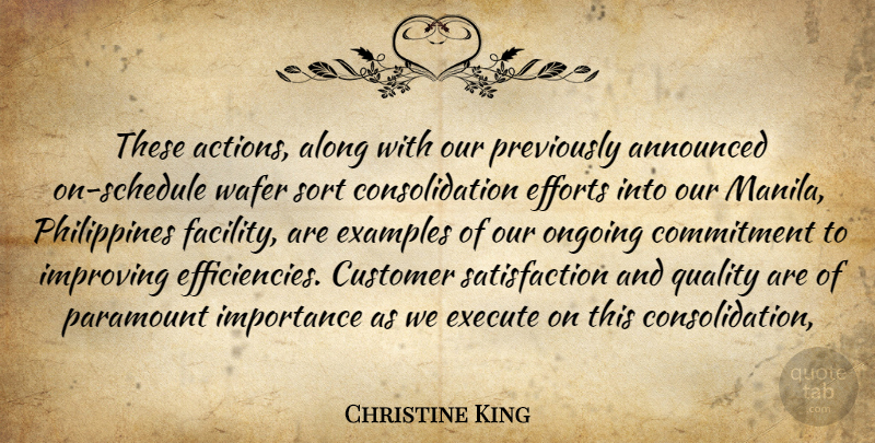 Christine King Quote About Along, Announced, Commitment, Customer, Efforts: These Actions Along With Our...
