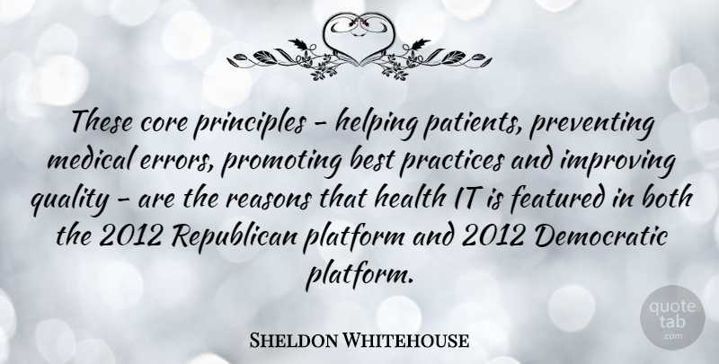 Sheldon Whitehouse Quote About Best, Both, Core, Democratic, Featured: These Core Principles Helping Patients...
