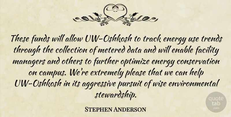 Stephen Anderson Quote About Aggressive, Allow, Collection, Data, Enable: These Funds Will Allow Uw...