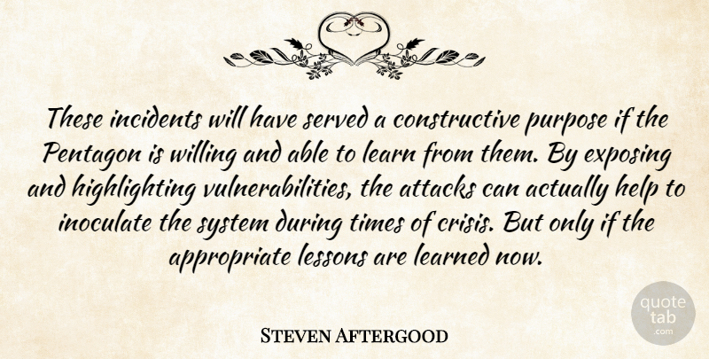 Steven Aftergood Quote About Attacks, Exposing, Help, Incidents, Learn: These Incidents Will Have Served...