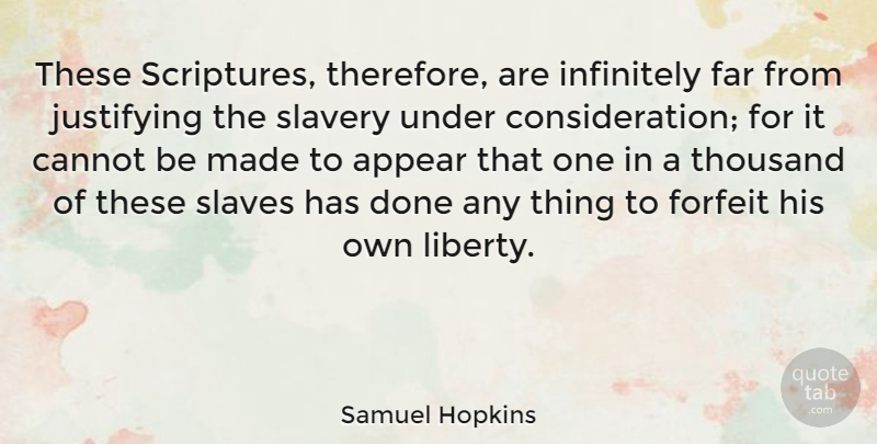 Samuel Hopkins Quote About Appear, Cannot, Far, Infinitely, Justifying: These Scriptures Therefore Are Infinitely...