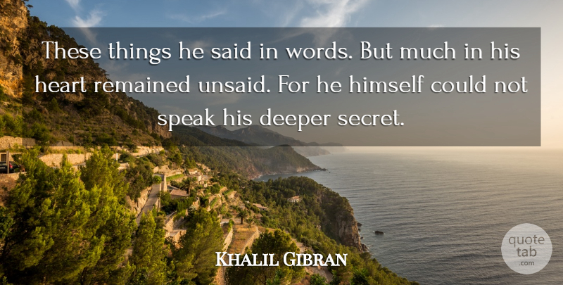 Khalil Gibran Quote About Heart, Secret, Speak: These Things He Said In...