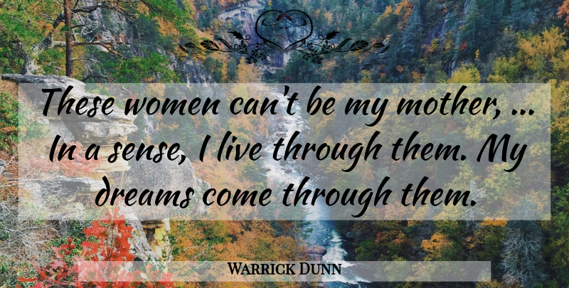 Warrick Dunn Quote About Dreams, Women: These Women Cant Be My...