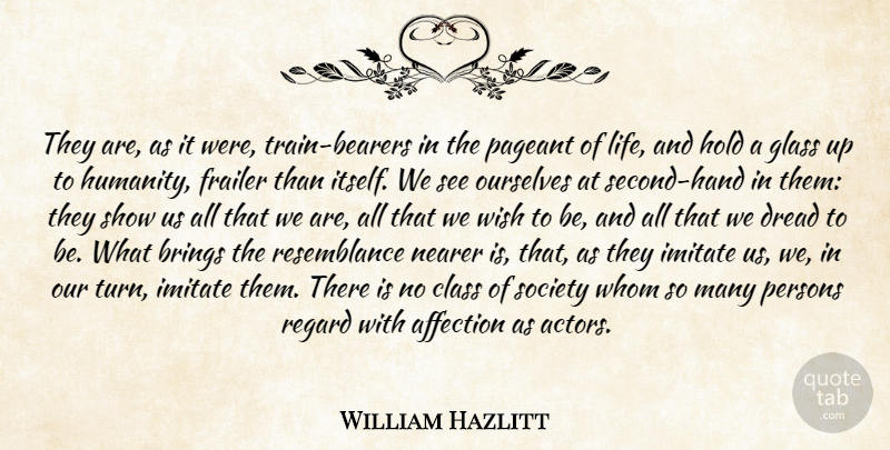 William Hazlitt Quote About Life, Hands, Class: They Are As It Were...