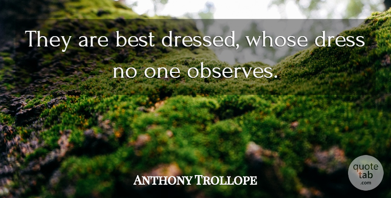 Anthony Trollope Quote About Best, English Author, Whose: They Are Best Dressed Whose...