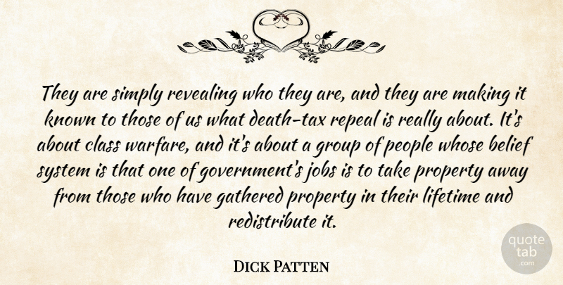 Dick Patten Quote About Belief, Class, Gathered, Group, Jobs: They Are Simply Revealing Who...