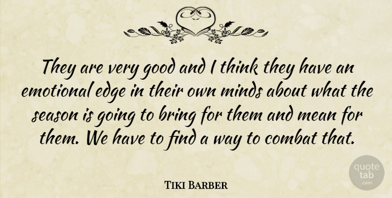 Tiki Barber Quote About Bring, Combat, Edge, Emotional, Good: They Are Very Good And...