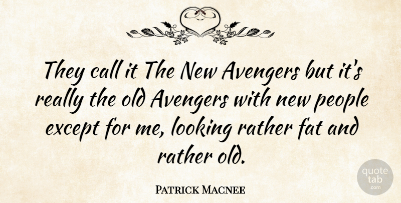 Patrick Macnee Quote About Avengers, British Actor, Call, Except, People: They Call It The New...