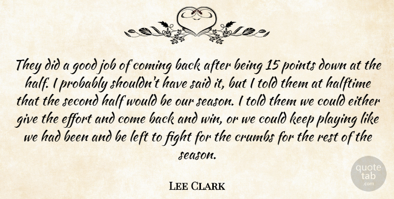 Lee Clark Quote About Coming, Effort, Either, Fight, Good: They Did A Good Job...