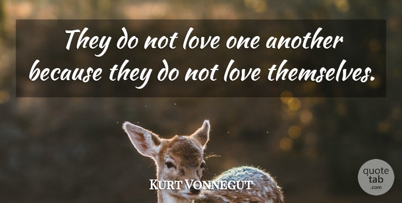 Kurt Vonnegut Quote About Slaughterhouse Five, Love One Another, Slaughterhouse 5: They Do Not Love One...