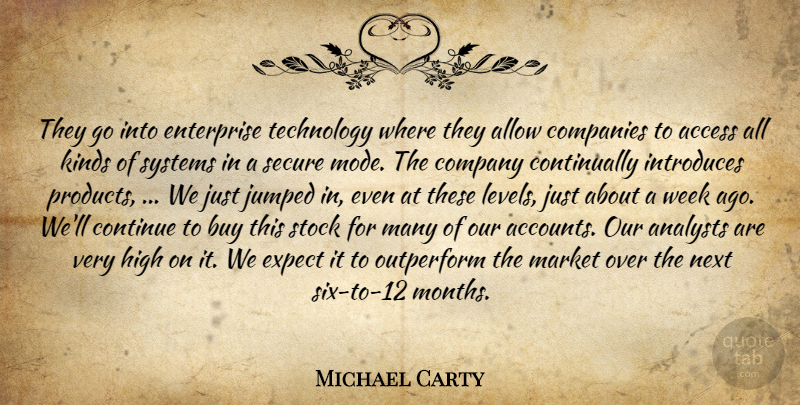 Michael Carty Quote About Access, Allow, Buy, Companies, Company: They Go Into Enterprise Technology...