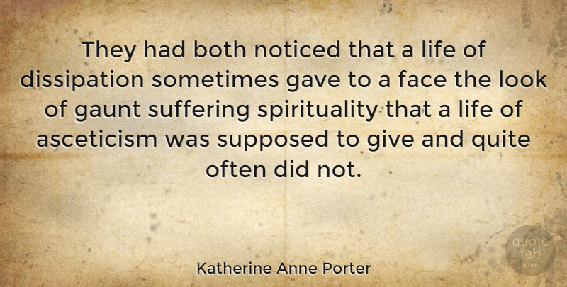 Katherine Anne Porter Quote About Giving, Suffering, Looks: They Had Both Noticed That...