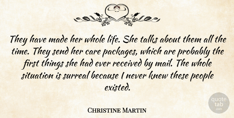 Christine Martin Quote About Care, Knew, People, Received, Send: They Have Made Her Whole...