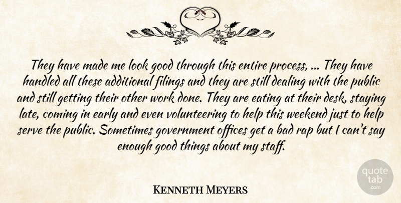 Kenneth Meyers Quote About Additional, Bad, Coming, Dealing, Early: They Have Made Me Look...