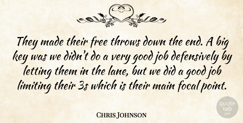 Chris Johnson Quote About Focal, Free, Good, Job, Key: They Made Their Free Throws...