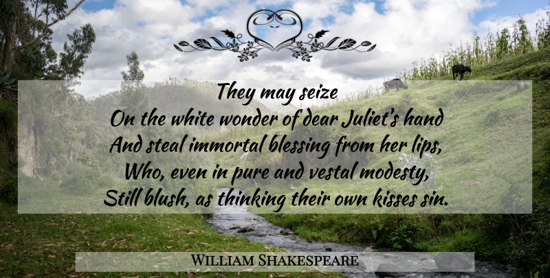 William Shakespeare Quote About Kissing, Thinking, Blessing: They May Seize On The...