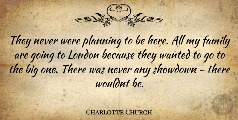 Charlotte Church Quote About London, Planning, My Family: They Never Were Planning To...