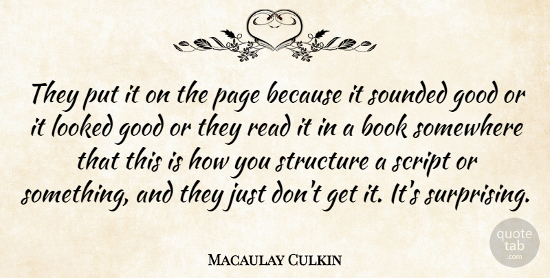Macaulay Culkin Quote About Good, Looked, Script, Somewhere, Structure: They Put It On The...