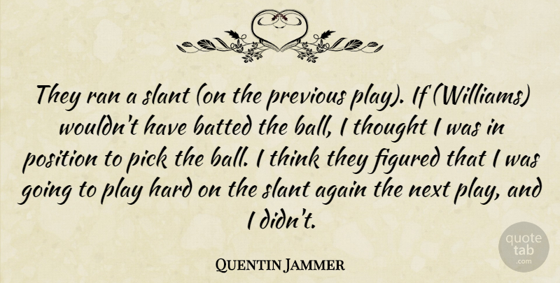 Quentin Jammer Quote About Again, Figured, Hard, Next, Pick: They Ran A Slant On...