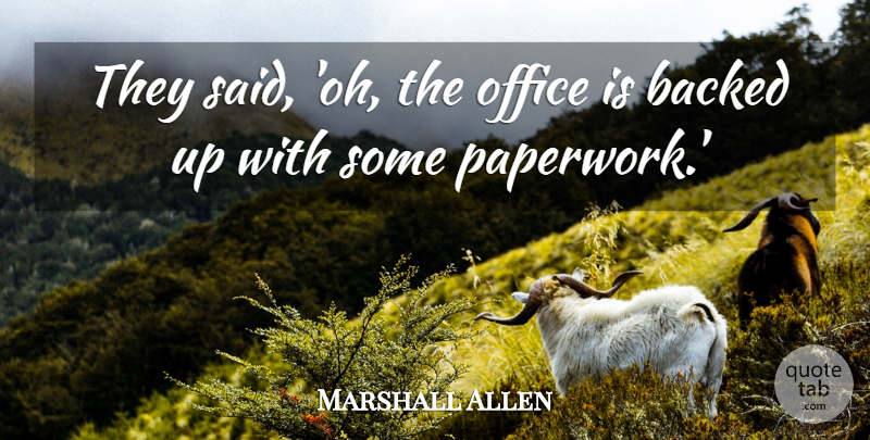 Marshall Allen Quote About Backed, Office: They Said Oh The Office...