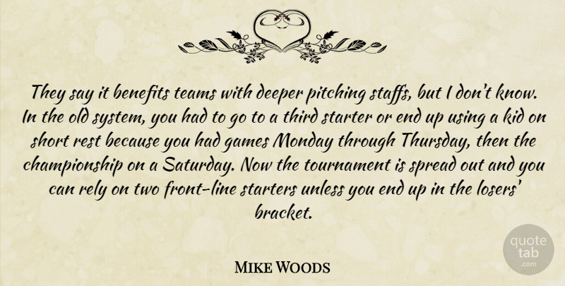 Mike Woods Quote About Benefits, Deeper, Games, Kid, Monday: They Say It Benefits Teams...