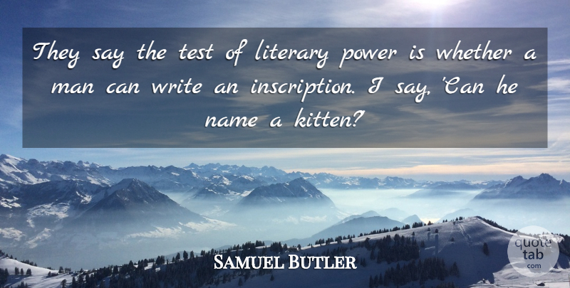 Samuel Butler Quote About Cat, Writing, Men: They Say The Test Of...